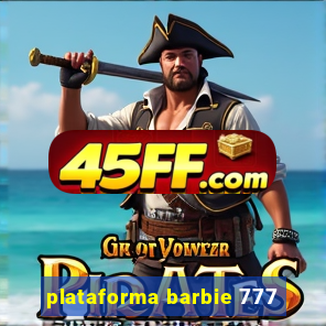 plataforma barbie 777